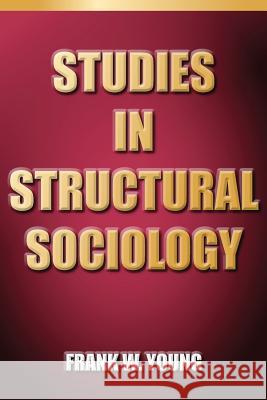 Studies In Structural Sociology Young, Frank W. 9781884092701