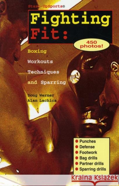 Fighting Fit: Boxing Workouts, Techniques, and Sparring Werner, Doug 9781884654022 Tracks Publishing