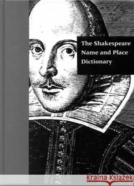 The Shakespeare Name and Place Dictionary J. Madison Davis J. Madison Davis  9781884964176 Taylor & Francis