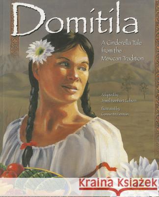 Domitila: A Cinderella Tale from the Mexican Tradition Connie McLennan Jewell Reinhart Coburn 9781885008435 Shen's Books