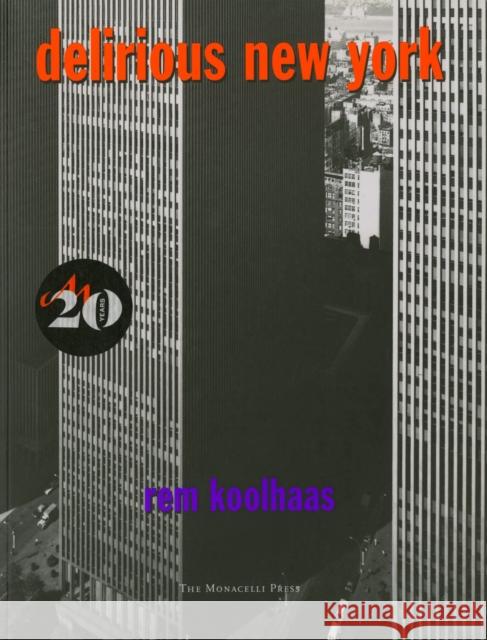 Delirious New York: A Retroactive Manifesto for Manhattan Koolhaas, Rem 9781885254009 Monacelli Press