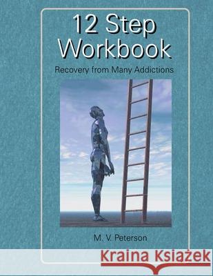 12 Step Workbook: Recovery from Many Addictions M. V. Peterson 9781885373588 Emerald Ink Publishing