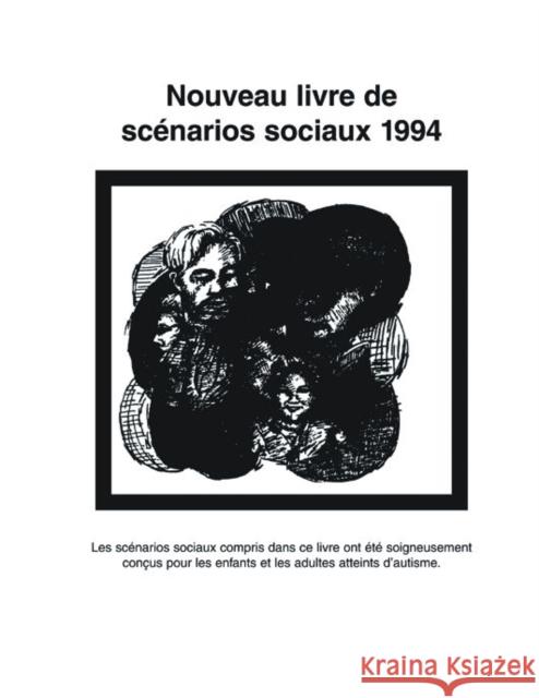 Nouveau Livre de Scenarios Sociaux 1994: Les Scenarios Sociaux Compris Dans Ce Livre Ont Ete Soigneusement Concus Pour Les Enfants Et Les Adultes Atte Gray, Carol 9781885477422 Future Horizons