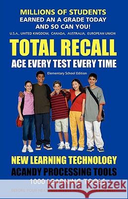 Total Recall: Ace Every Test Every Time (Elementary) Millions of Students Earned an a Grade Today and So Can You! Of Knowledge Pr Tre 9781885872630 Tree of Knowledge Press