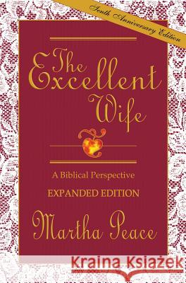 The Excellent Wife: A Biblical Perspective Martha Peace 9781885904089
