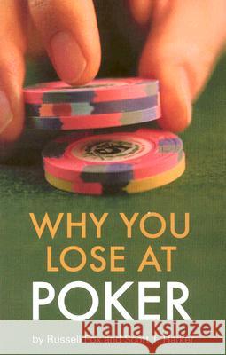 Why You Lose At Poker Russell Fox, Scott T. Harker 9781886070264 ConJelCo LLC