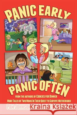Panic Early, Panic Often: more true stories from two moms in their quest to survive motherhood Pam Johnson-Bennett, Kae Allen 9781887043182