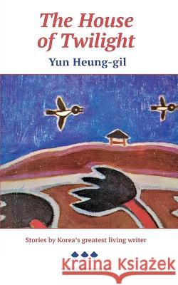 The House of Twilight Yun Heung-Gil, Martin Holman, Various 9781887378406