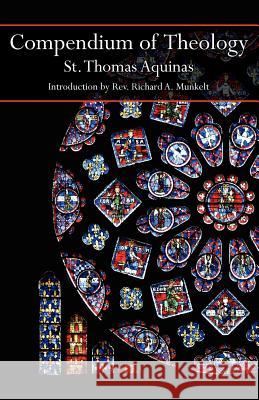Compendium of Theology Saint Thomas Aquinas, Richard A Munkelt, Cyril Vollert 9781887593434