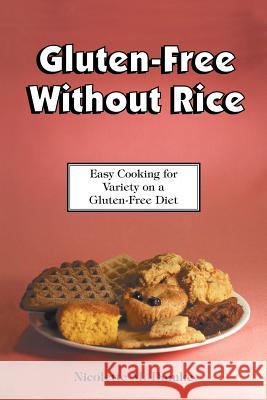 Gluten-Free Without Rice: Easy Cooking for Variety on a Gluten-Free Diet Nicolette M. Dumke 9781887624152 Adapt Books