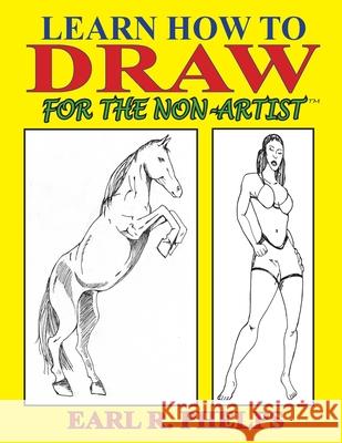 Learn How to Draw for the Non-Artist Earl R Phelps   9781887627122 Phelps Publishing Company