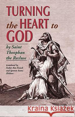 Turning the Heart to God St Theophan the Recluse                  Iona Zhiltsov Ken Kaisch 9781888212228 Conciliar Press