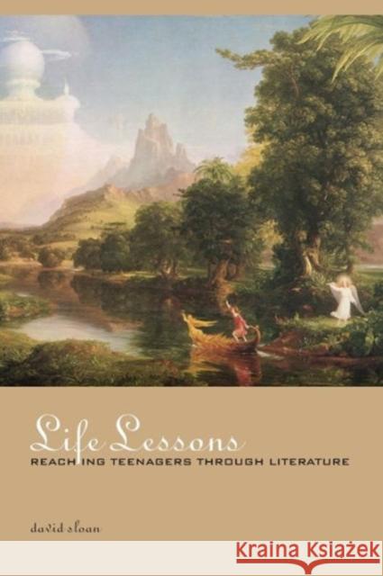 Life Lessons: Reaching Teenagers Through Literature David Sloan 9781888365900