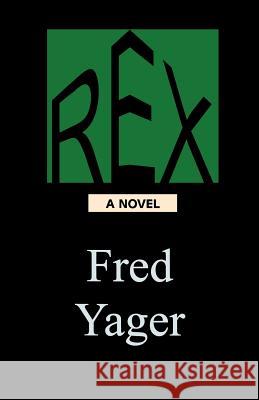 Rex Fred Yager 9781889262819 Hannacroix Creek Books