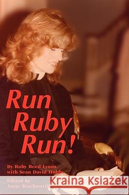 Run Ruby Run Ruby Reed Lyons Anne Teachworth Sean David Hobbs 9781889968018