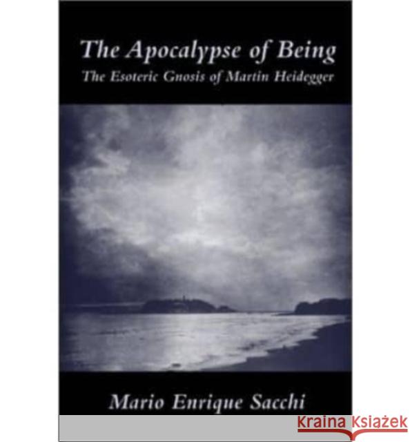 Apocalypse of Being Mario Enrique Sacchi Ralph M. McInerny 9781890318048