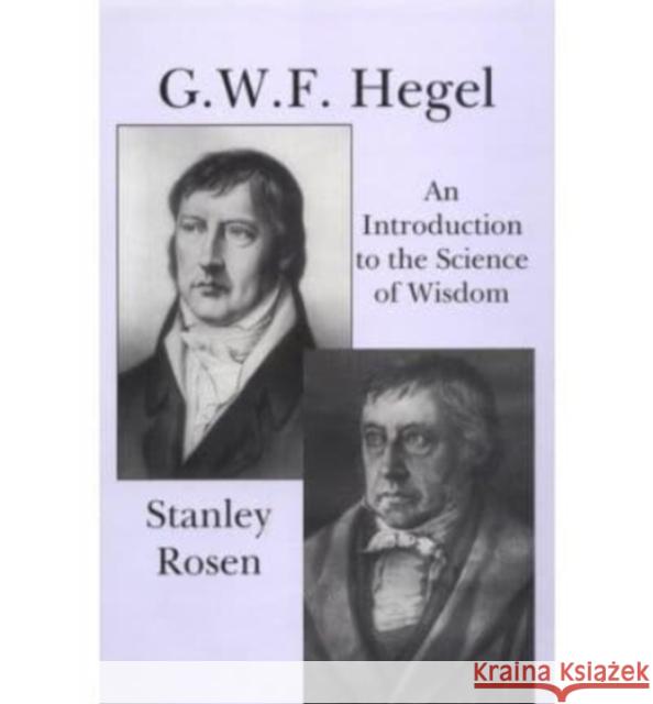 Gwf Hegel: Introduction to Science of Wisdom Stanley Rosen 9781890318482 St. Augustine's Press