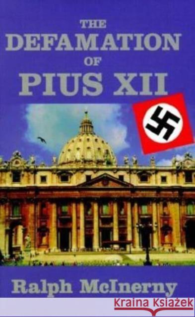Defamation of Pius XII Ralph M. McInerny 9781890318666