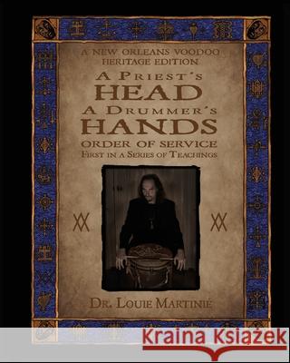A Priest's Head, A Drummer's Hands: New Orleans Voodoo: Order of Service Martini 9781890399245