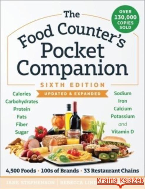 The Food Counter's Pocket Companion, Sixth Edition: Calories, Carbohydrates, Protein, Fats, Fiber, Sugar, Sodium, Iron, Calcium, Potassium, and Vitami Jane Stephenson Rebecca Lindberg 9781891011368 Experiment, LLC