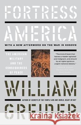 Fortress America the American Military and the Consequences of Peace William Greider 9781891620454