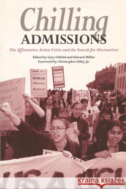 Chilling Admissions: The Affirmative Action Crisis and the Search for Alternatives Orfield, Gary 9781891792007 Harvard Educational Publishing Group