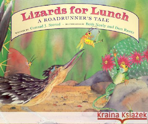 Lizards for Lunch: A Roadrunner's Tale Conrad J. Storad Beth Neely 9781891795008 RGU Group