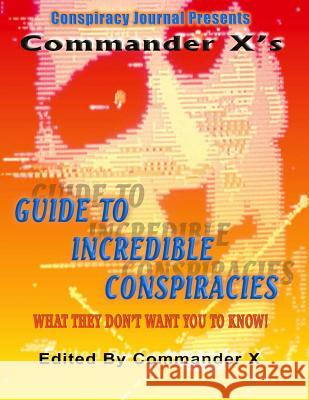 Commander X's Guide To Incredible Conspiracies Branton 9781892062994