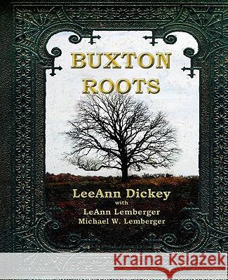 Buxton Roots Leeann Dickey Leann Lemberger Michael Lemberger 9781892689726