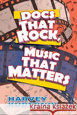 Docs That Rock, Music That Matters Harvey Kubernik David Leaf Travis Edward Pike 9781892900098
