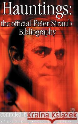 Hauntings: the Official Peter Straub Bibliography Peter Straub, Michael Collings 9781892950154