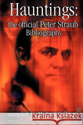 Hauntings: the Official Peter Straub Bibliography Peter Straub, Michael Collings 9781892950161