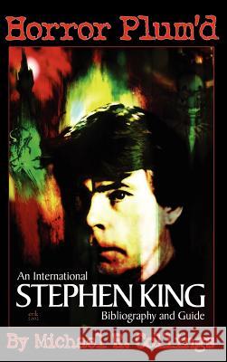 Horror Plum'd: International Stephen King Bibliography and Guide 1960-2000 Collings, Michael 9781892950307 Overlook Connection Press