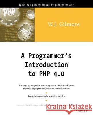 A Programmer's Introduction to PHP 4.0 W Jason Gilmore 9781893115859 APress