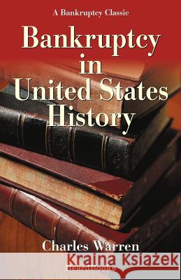 Bankruptcy in United States History Charles Warren 9781893122161 Beard Books