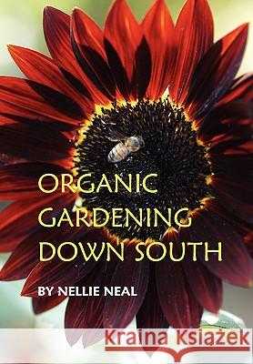Organic Gardening Down South Nellie Neal Betty Barr Mackey 9781893443105 B. B.Mackey Books