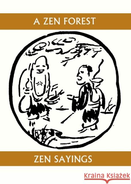A Zen Forest: Zen Sayings Shigematsu, Soiku 9781893996304 White Pine Press (NY)