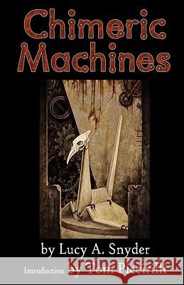 Chimeric Machines Lucy A. Snyder 9781894953559