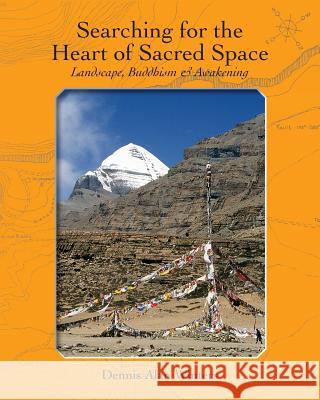 Searching for the Heart of Sacred Space Dennis Alan Winters, Zasep Tulku Rinpoche 9781896559162 Sumeru Press Inc.