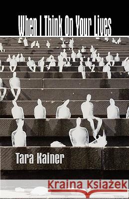 When I Think on Your Lives Tara Kainer 9781897475683 Hidden Brook Press