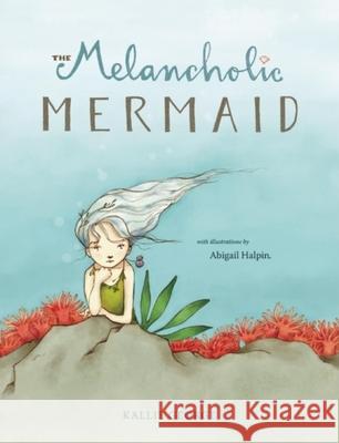 The Melancholic Mermaid Kallie George Abigail Halpin 9781897476536 Simply Read