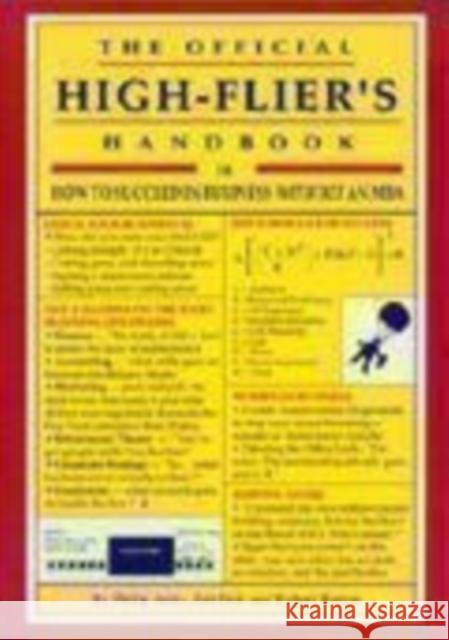 The Official High-flier's Handbook: How to Succeed in Business without an MBA Philip R. Jenks, Jim Fisk, Robert Barron, Jonathan Pugh, Jonathan Pugh 9781897597019