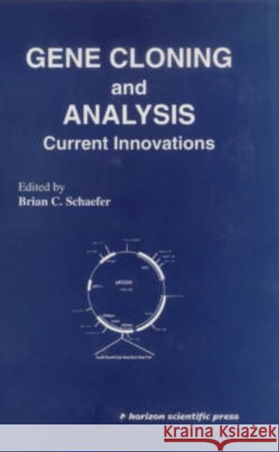 Gene Cloning and Analysis: Current Innovations B. C. Schaefer 9781898486114 Taylor & Francis