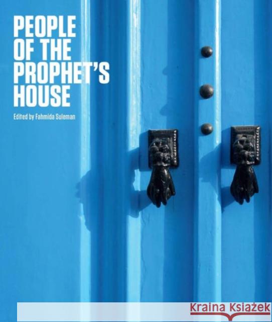 People of the Prophet's House: Artistic and Ritual Expressions of Shi'i Islam Fahmida Suleman   9781898592327 Azimuth Editions