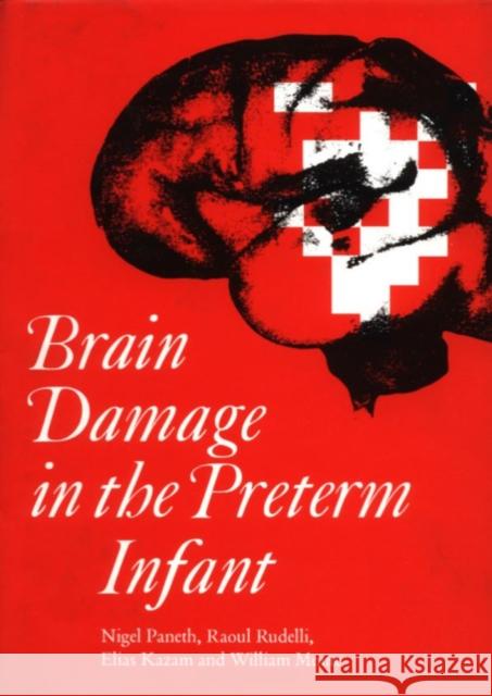 Brain Damage in the Preterm Infant: A Practical Guide to Improved Faculty Performance and Promotion/Tenure Decisions Paneth, Nigel 9781898683001 Mac Keith Press