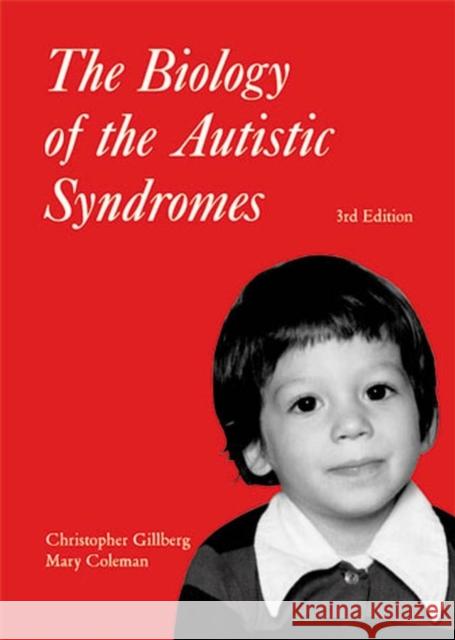 The Biology of the Autistic Syndromes Christopher Gillberg, Mary Coleman 9781898683223 Mac Keith Press