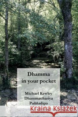 Dhamma in your pocket Michael Kewley 9781899417230 Panna Dipa Books