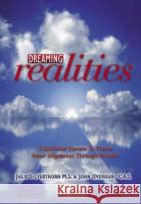 Dreaming Realities: A Spiritual System to Create Inner Alignment Through Dreams Overdurf, John 9781899836307 Crown House Publishing