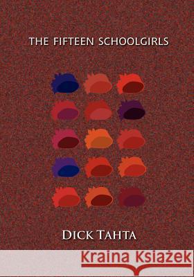 The Fifteen Schoolgirls Dick Tahta 9781900355483 Germinal Productions, Ltd/ Black Apollo Press