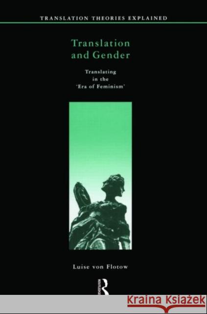 Translation and Gender: Translating in the 'Era of Feminism' Von Flotow, Luise 9781900650052